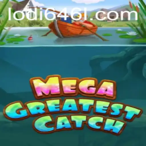 MegaGreatestCatch: Dive into the Exceptional Gaming Experience with Lodi646